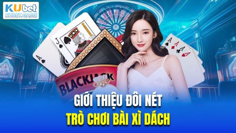 Sơ lược về Blackjack Kubet