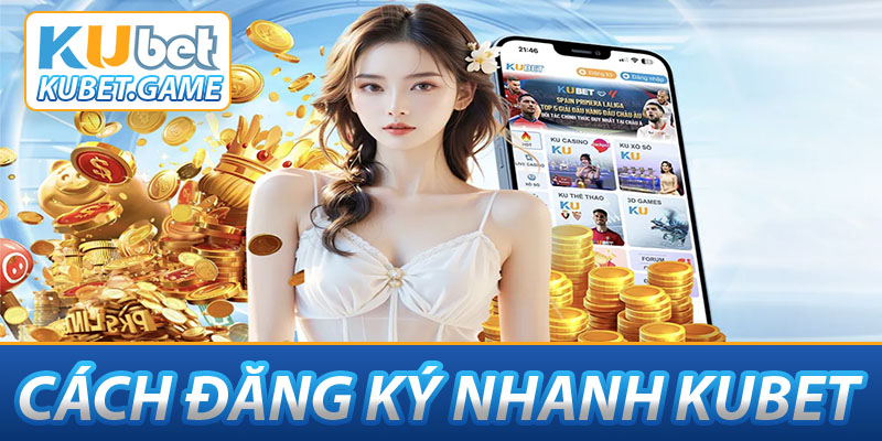 Hướng dẫn đăng ký KUBET nhanh chóng