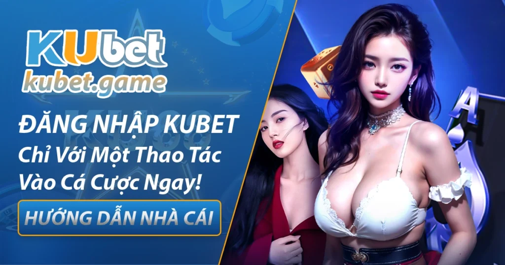 Hướng dẫn đăng nhập Kubet