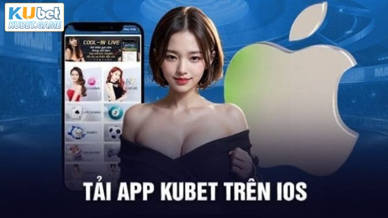 Hướng dẫn tải app Kubet cho người dùng iPhone