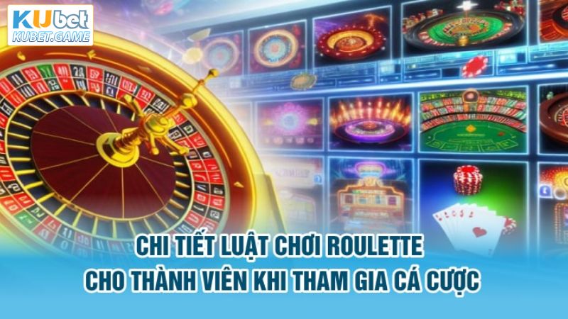 luat choi game roulette kubet