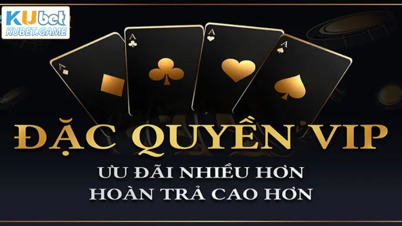 Nội dung đặc quyền VIP hấp dẫn nhất tại Kubet hiện nay