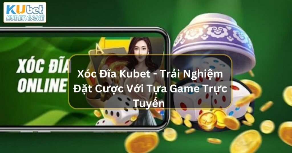 xoc dia kubet